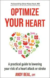 Optimize Your Heart: A practical guide to lowering your risk of a heart attack or stroke