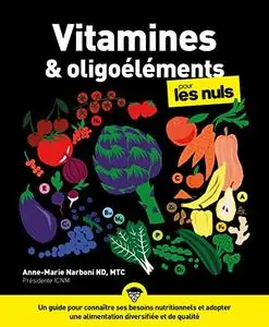 Vitamines et oligoéléments pour les Nuls - Anne-Marie Narboni
