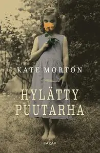 «Hylätty puutarha» by Kate Morton