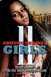 «Around the Way Girls 11» by Clifford “Spud” Johnson, India Johnson-Williams, Treasure Hernandez