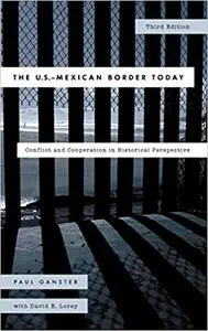 The U.S.-Mexican Border Today: Conflict and Cooperation in Historical Perspective