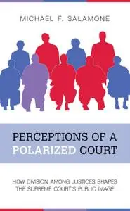 Perceptions of a Polarized Court: How Division among Justices Shapes the Supreme Court's Public Image