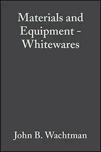A Collection of Papers Presented at the 97th Annual Meeting and the 1995 Fall Meetings of the Materials & Equipment/Whitewares: