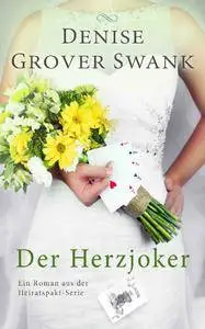 Denise Grover Swank - Der Herzjoker - Ein Roman aus der Heiratspakt-Serie 3
