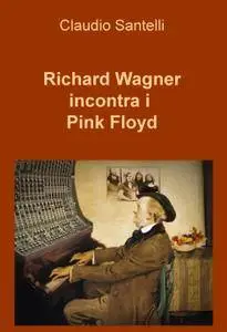Richard Wagner incontra i Pink Floyd