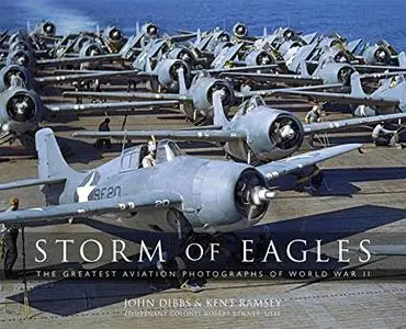 Storm of Eagles: The Greatest Aviation Photographs of World War II