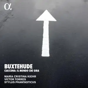 Maria Cristina Kiehr - Buxtehude: Ciaccona Il mondo che gira (Alpha Collection) (2003/2019)