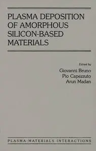 Plasma Deposition of Amorphous Silicon-Based Materials (Plasma-Materials Interactions)