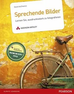 Sprechende Bilder: Lernen Sie, ausdrucksstark zu fotografieren