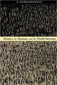 History, the Human, and the World Between