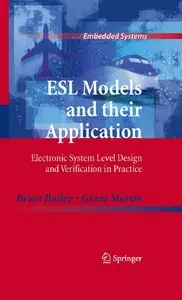 ESL Models and their Application: Electronic System Level Design and Verification in Practice