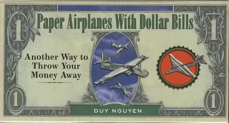 Paper Airplanes With Dollar Bills: Another Way to Throw Your Money Away
