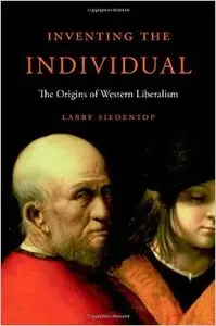 Inventing the Individual: The Origins of Western Liberalism