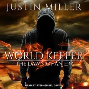 «World Keeper: The Dawn of an Era» by Justin Miller