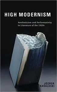 High Modernism: Aestheticism and Performativity in Literature of the 1920s (Studies in German Literature Linguistics and