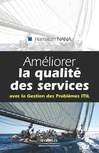 Améliorer la qualité des services : Avec la Gestion des Problèmes ITIL (Repost)