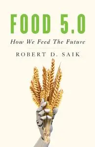 Food 5.0 How We Feed the Future