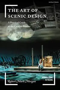 The Art of Scenic Design: A Practical Guide to the Creative Process