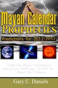 Mayan Calendar Prophecies [Repost]