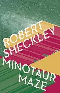 «Minotaur Maze» by Robert Sheckley