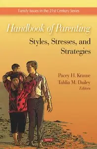 Handbook of Parenting: Styles, Stresses, and Strategies (Family Issues in the 21st Century) (repost)