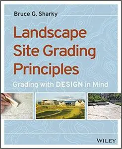 Landscape Site Grading Principles: Grading with Design in Mind (Repost)