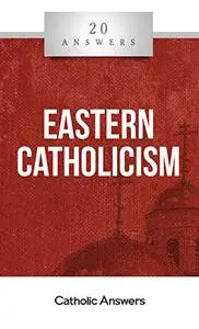 20 Answers: Eastern Catholicism