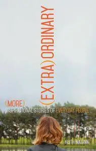 (Extra)Ordinary: More Inspirational Stories of Everyday People