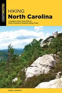 Hiking North Carolina: A Guide to More Than 500 of North Carolina's Greatest Hiking Trails (State Hiking Guides), 4th Edition