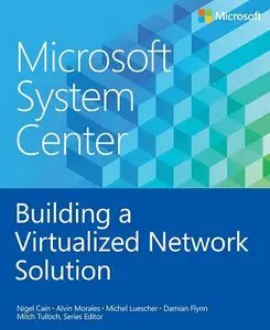 Microsoft System Center: Building a Virtualized Network Solution (Repost)