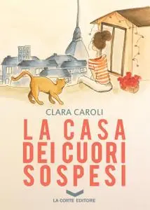 Clara Caroli - La casa dei cuori sospesi