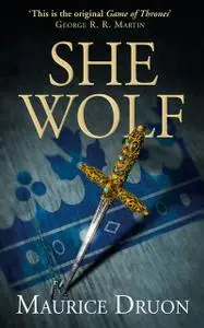 «The She-Wolf (The Accursed Kings, Book 5)» by Maurice Druon