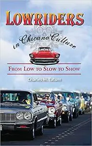 Lowriders in Chicano Culture: From Low to Slow to Show