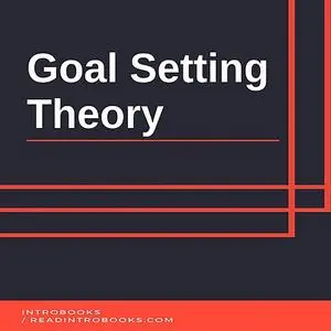 «Goal Setting Theory» by Introbooks Team