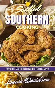 Soulful Southern Cooking: Favorite Southern Comfort Food Recipes