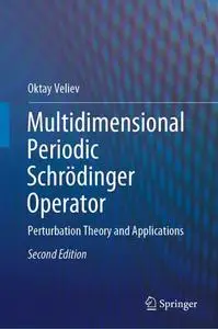 Multidimensional Periodic Schrödinger Operator: Perturbation Theory and Applications, Second Edition