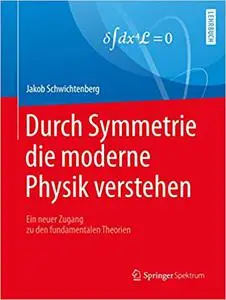 Durch Symmetrie die moderne Physik verstehen: Ein neuer Zugang zu den fundamentalen Theorien (Repost)