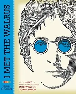 I Met the Walrus: How One Day with John Lennon Changed My Life Forever [Repost]