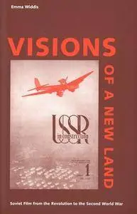 Visions of a New Land: Soviet Film from the Revolution to the Second World War