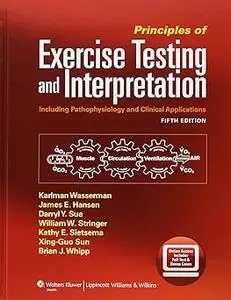 Principles of Exercise Testing and Interpretation: Including Pathophysiology and Clinical Applications