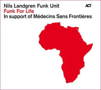 Nils Landgren Funk Unit- Funk For Life  (2010)