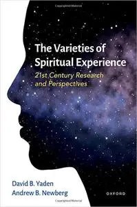 The Varieties of Spiritual Experience: 21st Century Research and Perspectives