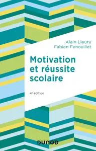 Alain Lieury, Fabien Fenouillet, "Motivation et réussite scolaire", 4e éd.