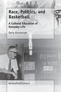 Race, Politics, and Basketball: A Cultural Education of Everyday Life