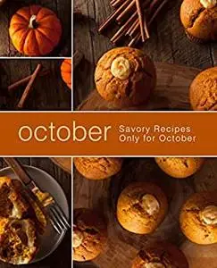 October: Savory Recipes Only for October (2nd Edition)