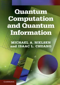 "Quantum Computation and Quantum Information" by Michael A. Nielsen & Isaac L. Chuang