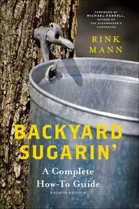 Backyard Sugarin': A Complete How-To Guide, 4th Edition