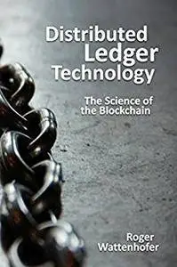 Distributed Ledger Technology: The Science of the Blockchain