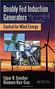 Doubly Fed Induction Generators: Control for Wind Energy