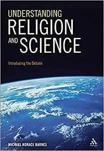 Understanding Religion and Science: Introducing the Debate